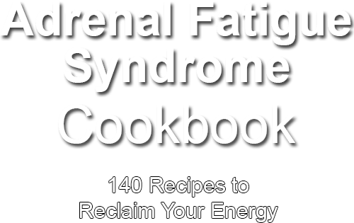 Adrenal Fatigue Syndrome Cookbook